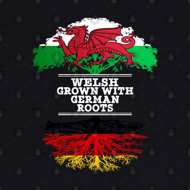 Welsh Grown With German Roots - Gift for German With Roots From Germany by Country Flags